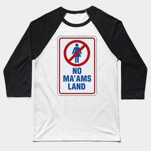 No Ma'am's Land Baseball T-Shirt by Mansemat